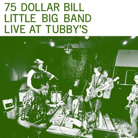 75 Dollar Bill Little Big Band - Live At Tubby's (LP)