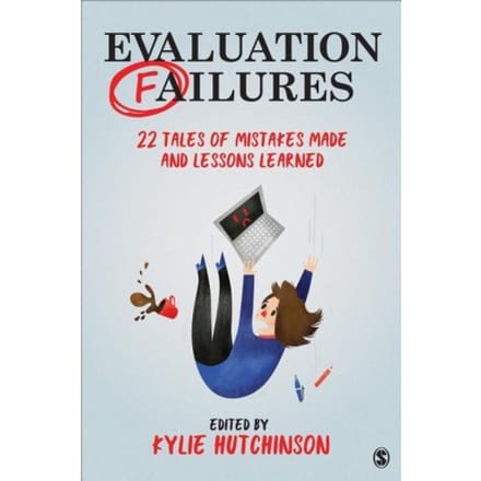 Evaluation Failures: 22 Tales Of Mistakes Made And Lessons Learned - Hutchinson