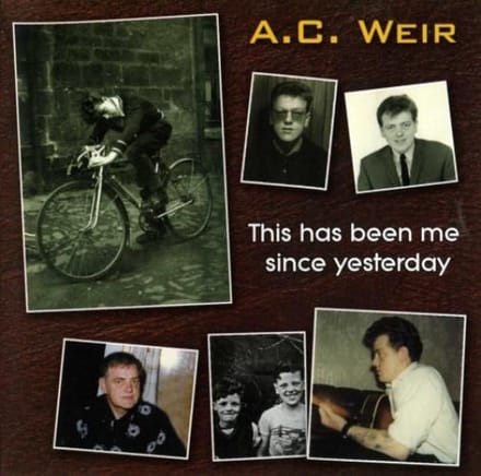 A.C. Weir - This Has Been Me Since Yesterday (CD)