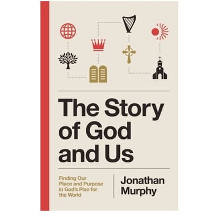 The Story Of God And Us - Jonathan Murphy