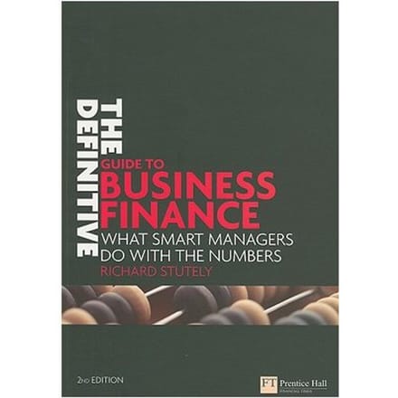 The Definitive Guide To Business Finance - Stutely, Richard
