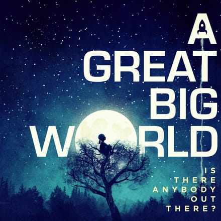 Is There Anybody Out There? - A Great Big World