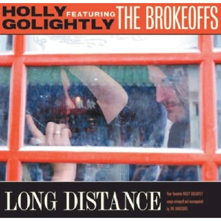 Long Distance - Holly Golightly & The Brokeoffs