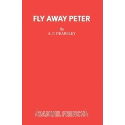 Fly Away Peter - Acting Edition - A.P. Dearsley