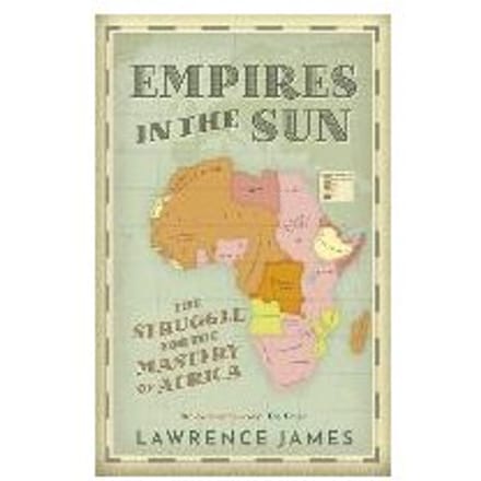 Empires In The Sun - Lawrence James
