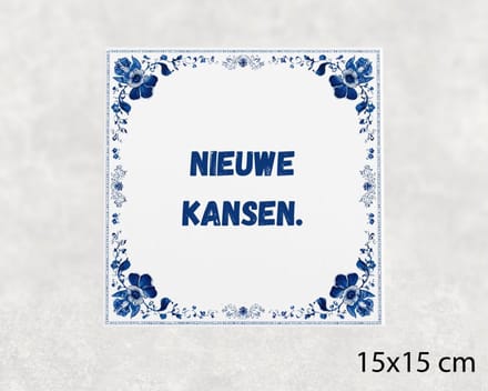 Spreuk tegel 15x15 cm Nieuwe kansen