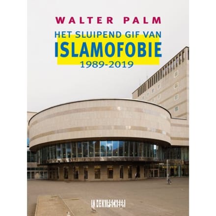 Het Sluipend Gif Van Islamofobie - Walter Palm