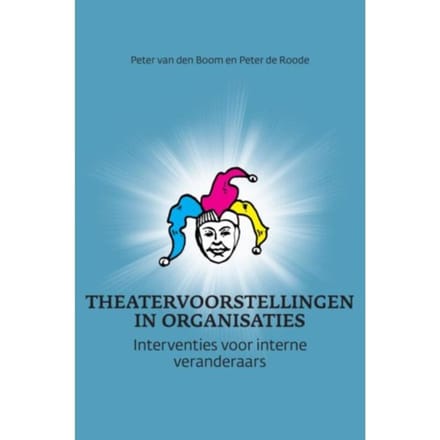 Theatervoorstellingen In Organisaties - Peter van den Boom