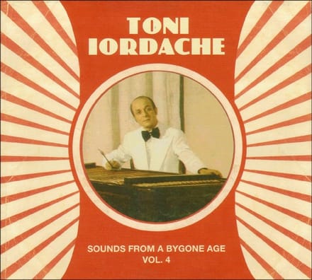 Toni Iordache - Sounds From A Bygone Age · Vol.4 (CD) (Remastered)