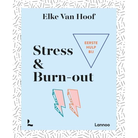 Eerste Hulp Bij Stress & Burn-Out - Elke Van Hoof