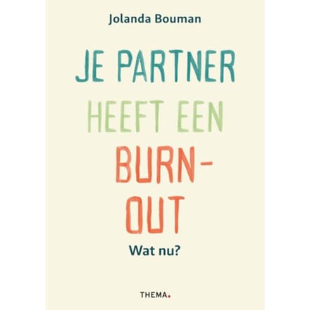 Je Partner Heeft Een Burn-Out. Wat Nu? - Jolanda Bouman