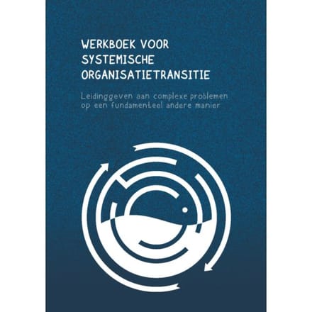 Werkboek Systemische Organisatietransitie - Sven Krol