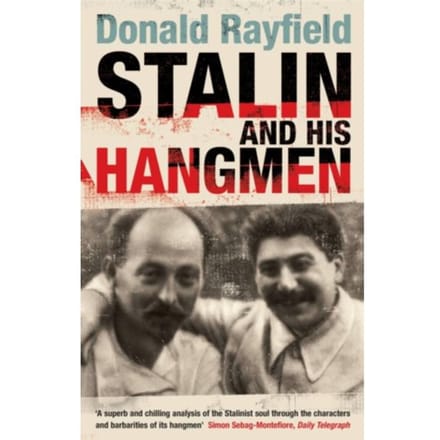 Stalin And His Hangmen - Donald Rayfield