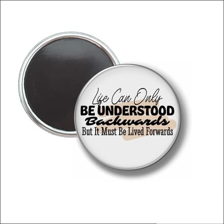 Button Met Magneet 58 MM - Life Can Only Be Understood Backwards - NIET VOOR KLEDING