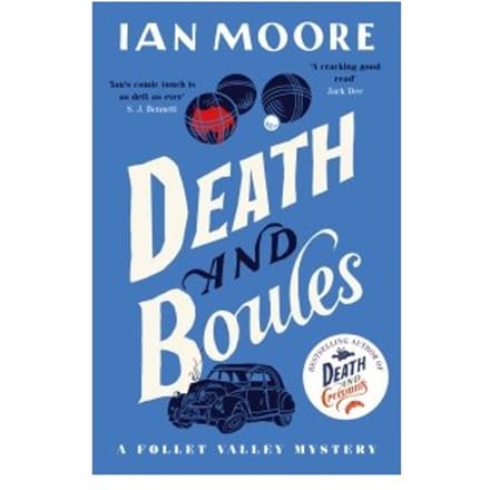 Death And Boules - A Follet Valley Mystery - Ian Moore