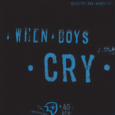 Selector Dub Narcotic - When Boys Cry (LP)