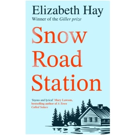 Snow Road Station - Elizabeth Hay
