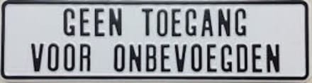 Geen Toegang Voor Onbevoegden Bord / 44x12 cm/ Aluminium