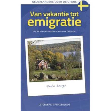Van Vakantie Tot Emigratie - Nederlanders Over De Grens - Heiko Leugs
