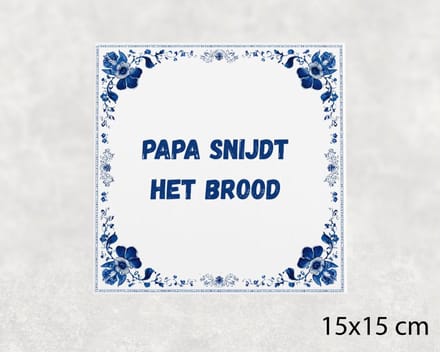 Spreuk tegel 15x15 cm Papa snijdt het brood