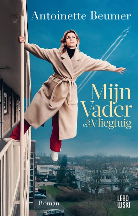 Mijn Vader Is Een Vliegtuig - Antoinette Beumer