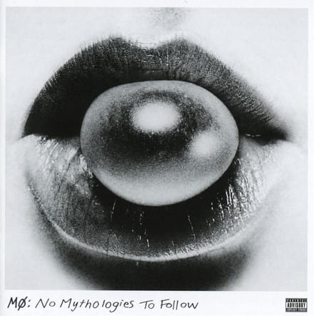 No Mythologies To Follow - Mo