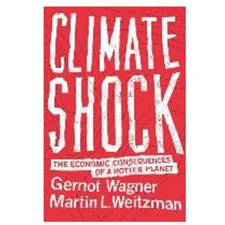 Climate Shock - The Economic Consequences Of A Hotter Planet - Wagner, Gernot