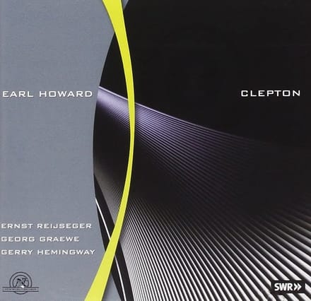 Earl Howard, Goeorg Graewe, Ernst Reijseger - Earl Howard: Clepton (CD)
