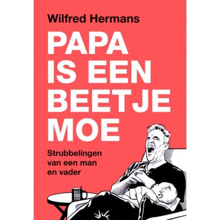 Papa Is Een Beetje Moe - Wilfred Hermans