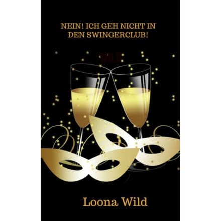 Nein! Ich Geh Nicht In Den Swingerclub! - Loona Wild