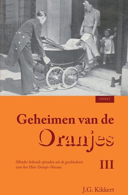 Geheimen Van De Oranjes - J.G. Kikkert