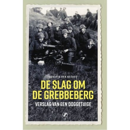De Slag Om De Grebbeberg - Hendrik van Heerde