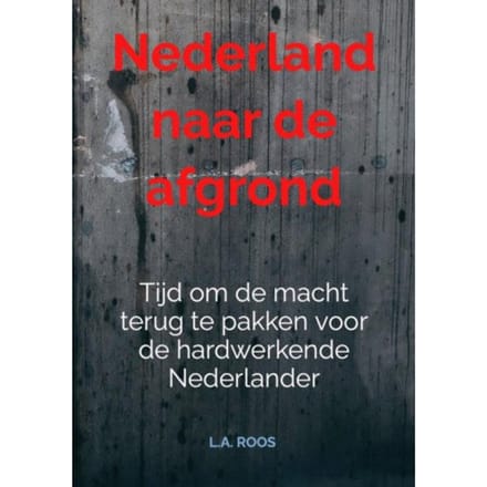 Nederland Naar De Afgrond - L.A. Roos