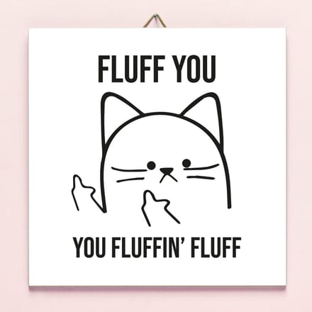 Tegeltje Fluff You van Ditverzinjeniet
