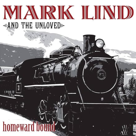 Mark Lind And The Unloved - Homeward Bound (LP)