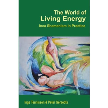 The World Of Living Energy - Inge Teunissen Peter Geraedts
