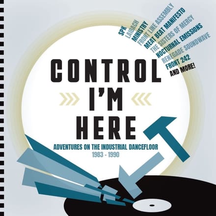 Control I'm Here: Adventures On The Industrial Dancefloor 1983-1990 - V/a (various Artists)