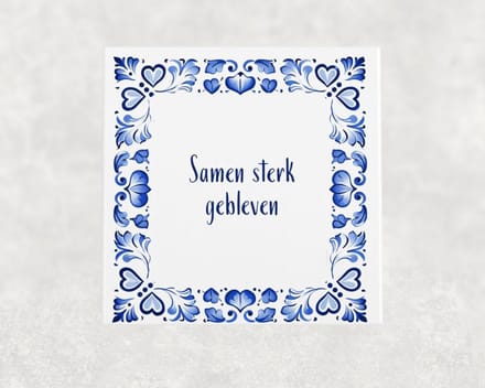 Spreuk tegel 15x15 cm Samen sterk gebleven