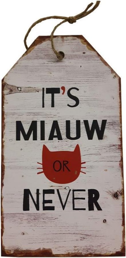 Houten tekstbord kat Its miauw or never