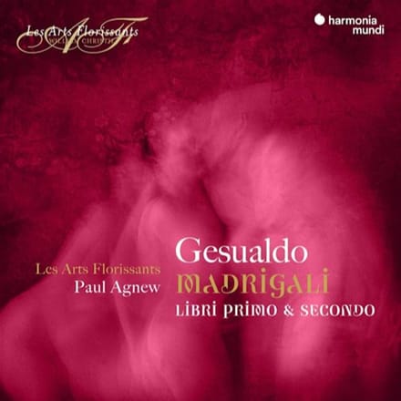 Gesualdo: Madrigali, Libri Primo & Secondo - Paul Agnew Les Arts Florissants