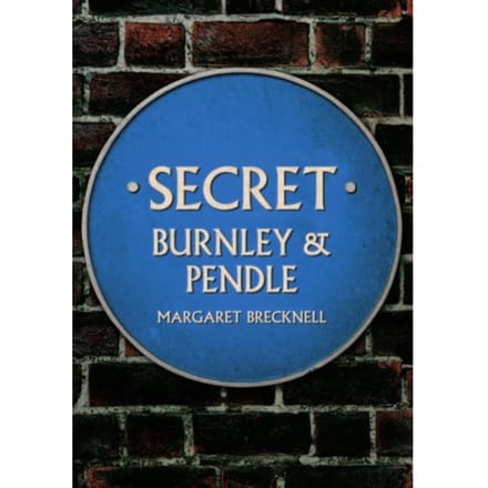 Secret Burnley & Pendle - Secret - Margaret Brecknell