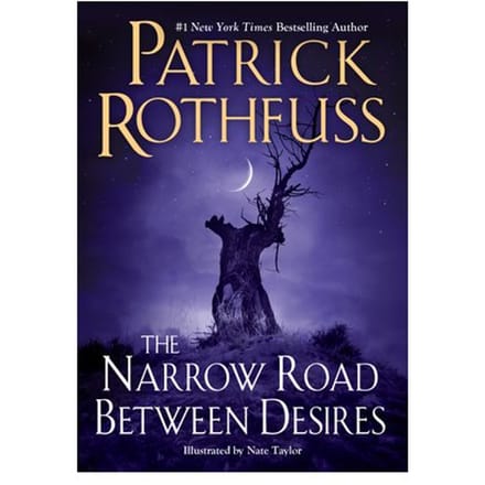 The Narrow Road Between Desires - Kingkiller Chronicle - Patrick Rothfuss