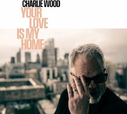 Charlie Wood - Your Love Is My Home (LP)