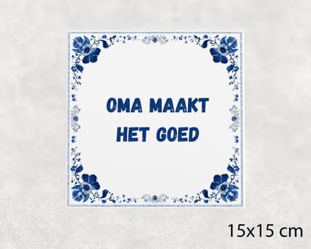Spreuk tegel 15x15 cm Oma maakt het goed