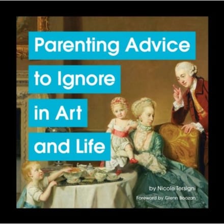 Parenting Advice To Ignore In Art And Life - Nicole Tersigni