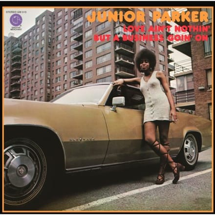 Love Ain't Nothin' But A Business Goin' On - Junior Parker