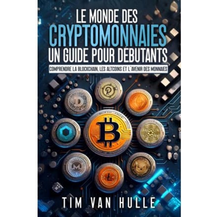 Le Monde Des Cryptomonnaies Un Guide Pour Debutants - Tim Van Hulle