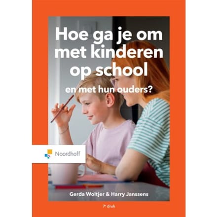 Hoe Ga Je Om Met Kinderen Op School En Met Hun Ouders? - Gerda Woltjer