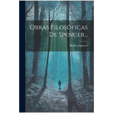 Obras Filosoficas De Spencer... - Spencer, Herbert
