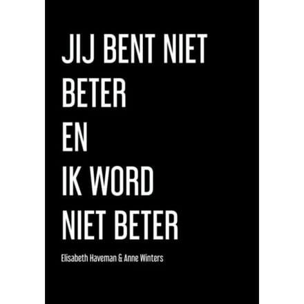 Jij Bent Niet Beter En Ik Word Niet Beter - Anne Winters